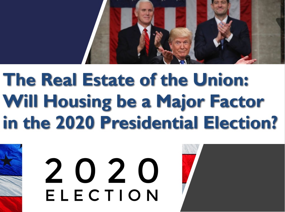 The Real Estate Of The Union Will Housing Be A Major Factor in the 2020 Presidential Election